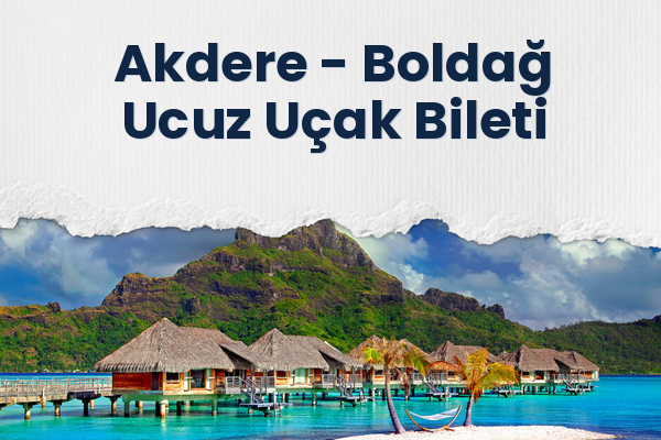 Akdere → Boldağ Ucuz Uçak Bileti