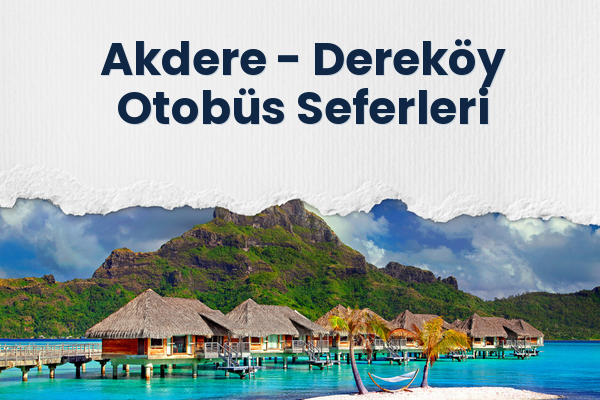 Akdere → Dereköy Otobüs Seferleri