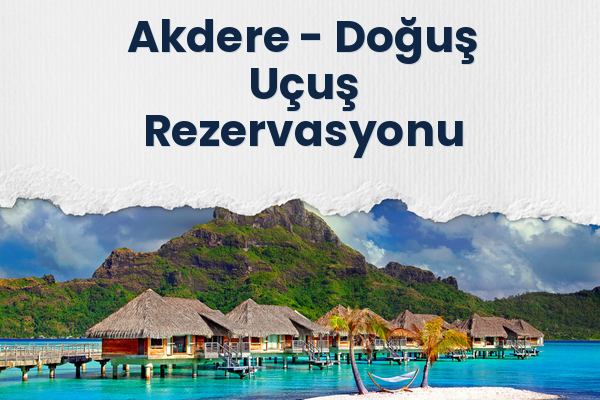Akdere → Doğuş Uçuş Rezervasyonu
