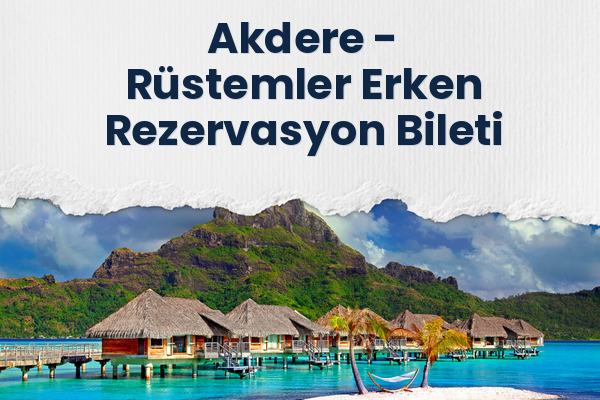Akdere → Rüstemler Erken Rezervasyon Bileti