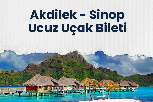 Akdilek → Sinop Ucuz Uçak Bileti