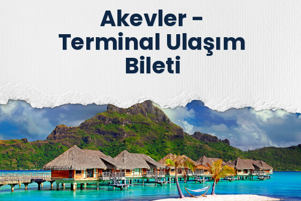 Akevler → Terminal Ulaşım Bileti