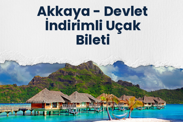 Akkaya → Devlet İndirimli Uçak Bileti