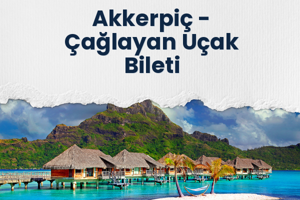 Akkerpiç → Çağlayan Uçak Bileti