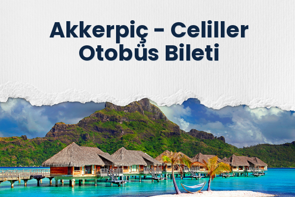 Akkerpiç → Celiller Otobüs Bileti