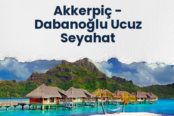 Akkerpiç → Dabanoğlu Ucuz Seyahat