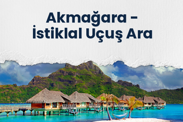 Akmağara → İstiklal Uçuş Ara