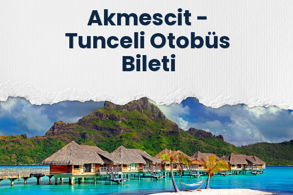 Akmescit → Tunceli Otobüs Bileti