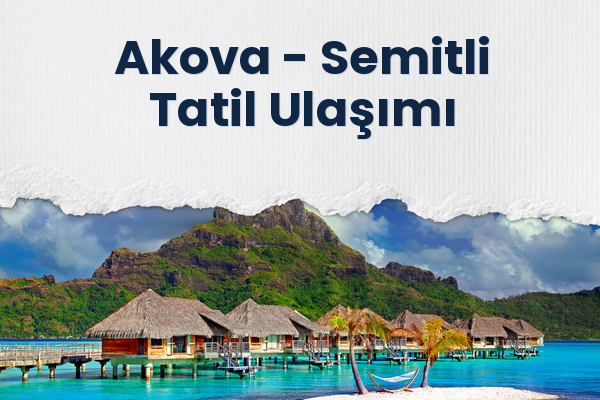 Akova → Semitli Tatil Ulaşımı