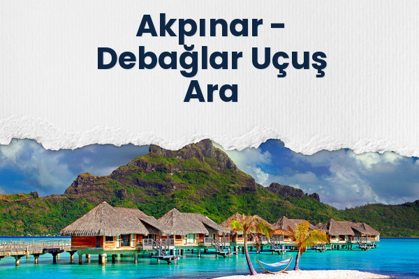 Akpınar → Debağlar Uçuş Ara