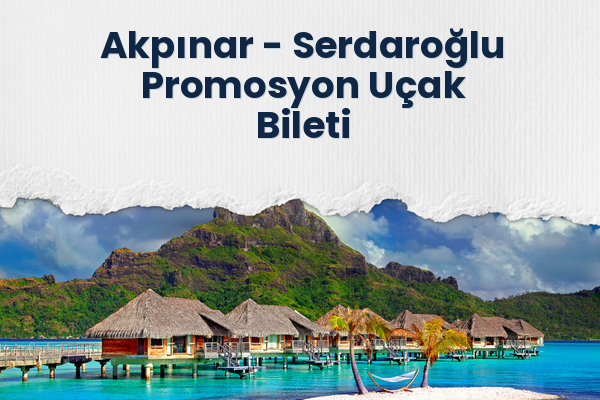 Akpınar → Serdaroğlu Promosyon Uçak Bileti