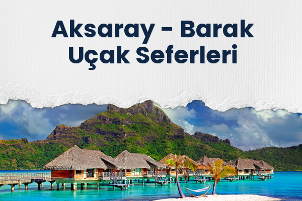 Aksaray → Barak Uçak Seferleri