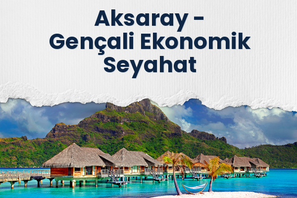 Aksaray → Gençali Ekonomik Seyahat