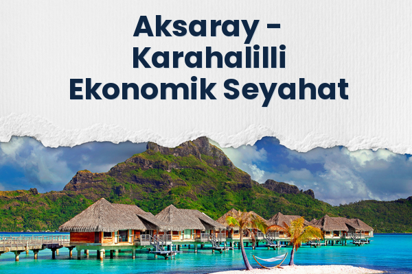 Aksaray → Karahalilli Ekonomik Seyahat
