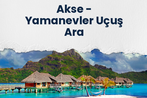 Akse → Yamanevler Uçuş Ara