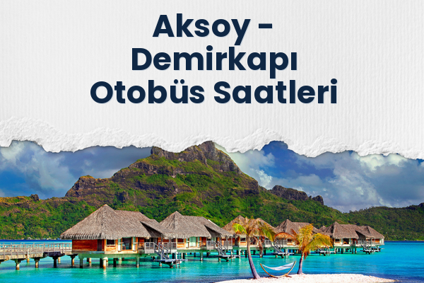 Aksoy → Demirkapı Otobüs Saatleri
