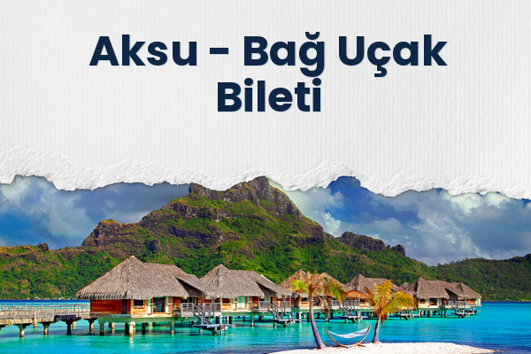 Aksu → Bağ Uçak Bileti