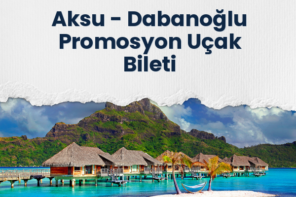 Aksu → Dabanoğlu Promosyon Uçak Bileti
