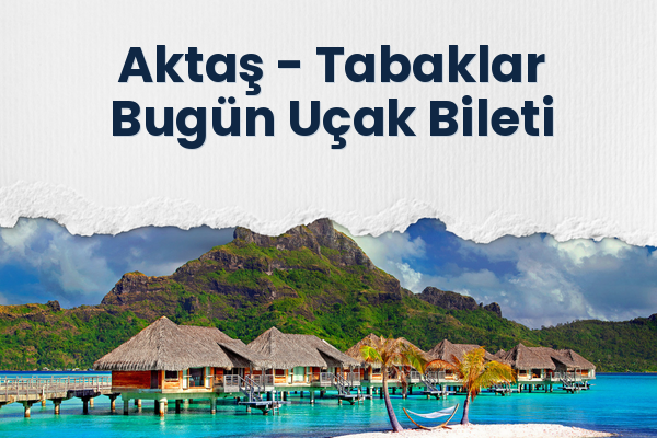 Aktaş → Tabaklar Bugün Uçak Bileti