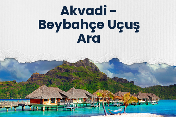 Akvadi → Beybahçe Uçuş Ara