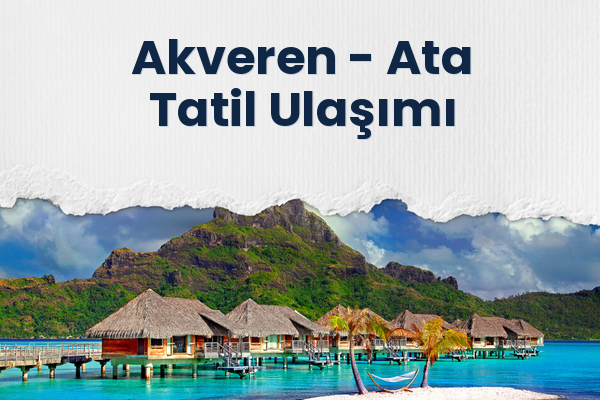 Akveren → Ata Tatil Ulaşımı