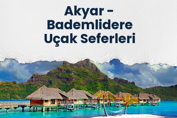 Akyar → Bademlidere Uçak Seferleri
