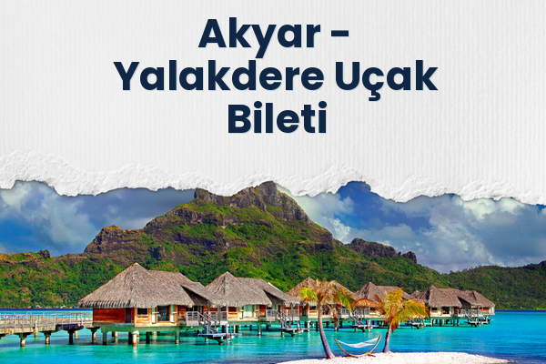 Akyar → Yalakdere Uçak Bileti
