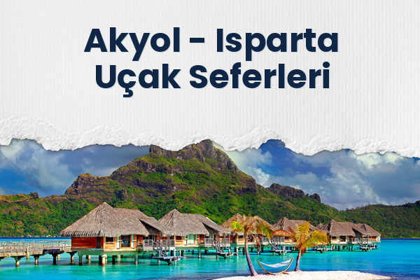 Akyol → Isparta Uçak Seferleri