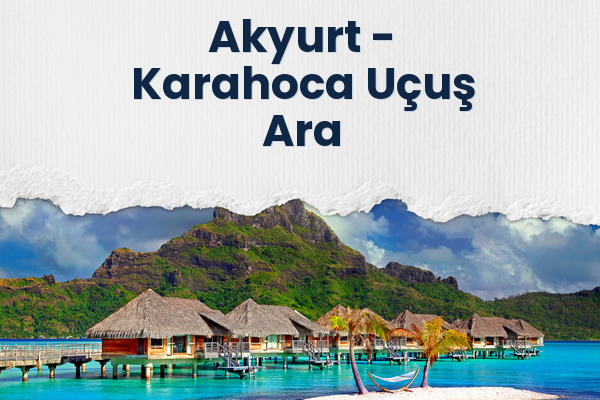 Akyurt → Karahoca Uçuş Ara