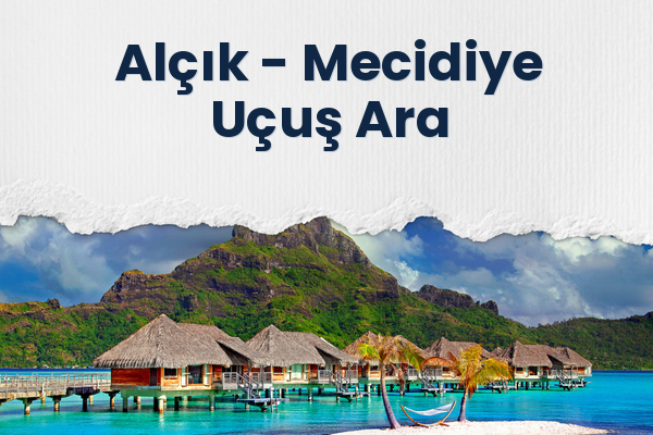 Alçık → Mecidiye Uçuş Ara