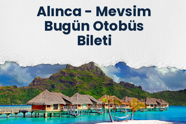 Alınca → Mevsim Bugün Otobüs Bileti