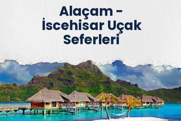 Alaçam → İscehisar Uçak Seferleri