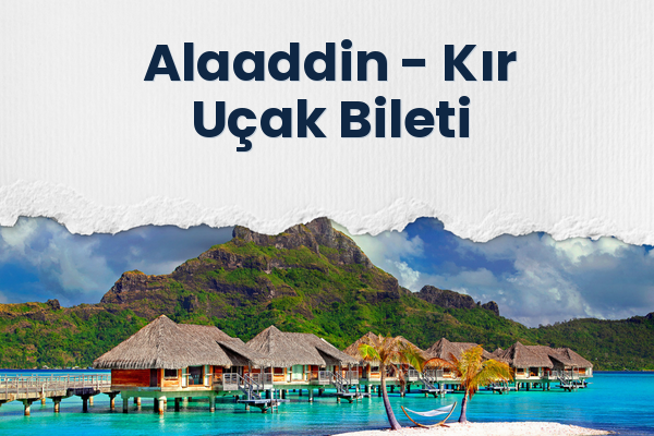 Alaaddin → Kır Uçak Bileti