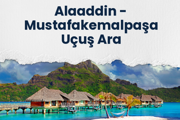 Alaaddin → Mustafakemalpaşa Uçuş Ara