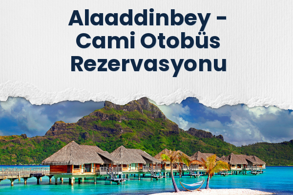 Alaaddinbey → Cami Otobüs Rezervasyonu