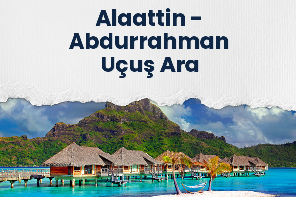 Alaattin → Abdurrahman Uçuş Ara