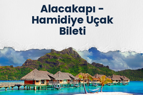 Alacakapı → Hamidiye Uçak Bileti
