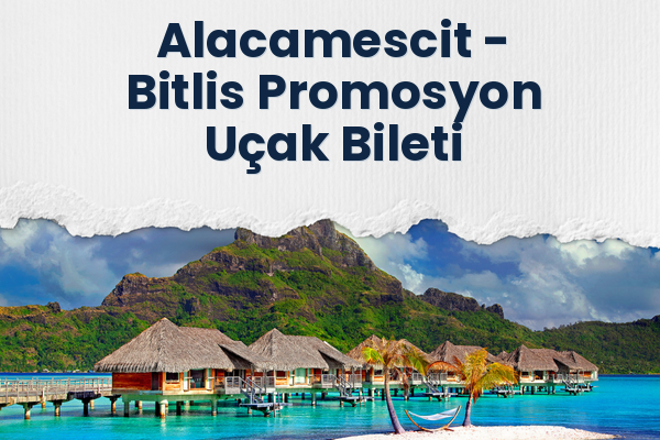 Alacamescit → Bitlis Promosyon Uçak Bileti