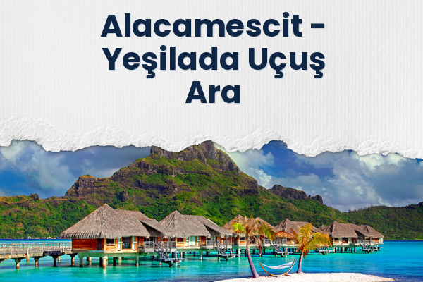 Alacamescit → Yeşilada Uçuş Ara