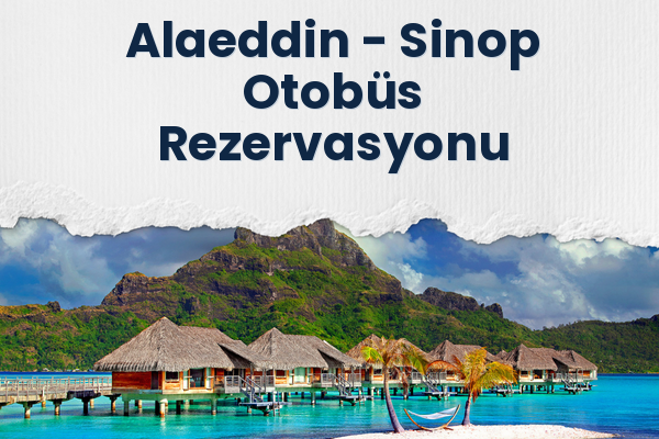 Alaeddin → Sinop Otobüs Rezervasyonu