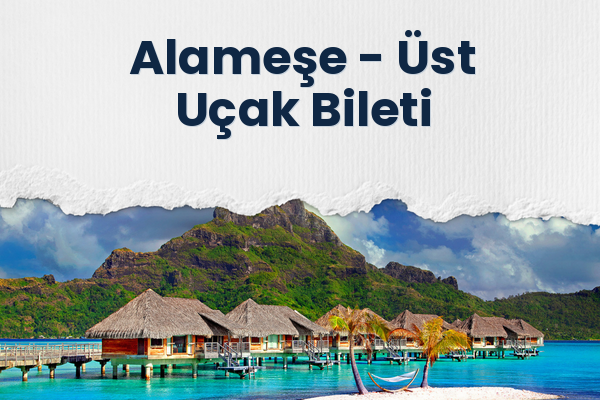 Alameşe → Üst Uçak Bileti
