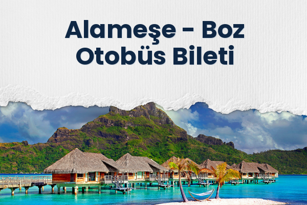 Alameşe → Boz Otobüs Bileti