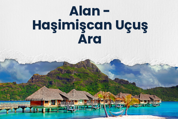 Alan → Haşimişcan Uçuş Ara