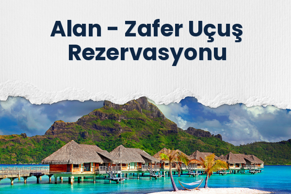 Alan → Zafer Uçuş Rezervasyonu