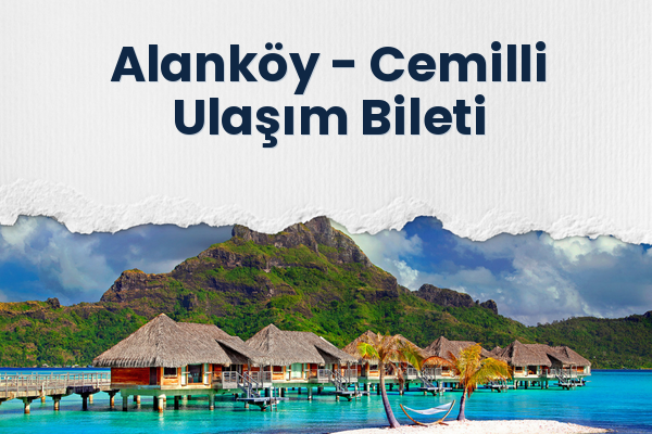 Alanköy → Cemilli Ulaşım Bileti