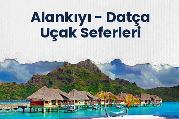 Alankıyı → Datça Uçak Seferleri