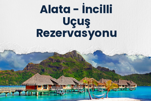 Alata → İncilli Uçuş Rezervasyonu