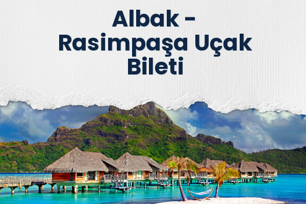Albak → Rasimpaşa Uçak Bileti
