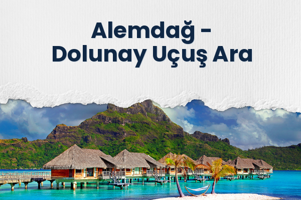 Alemdağ → Dolunay Uçuş Ara