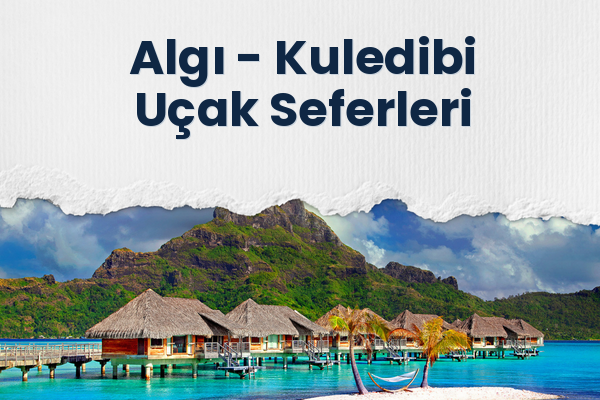 Algı → Kuledibi Uçak Seferleri